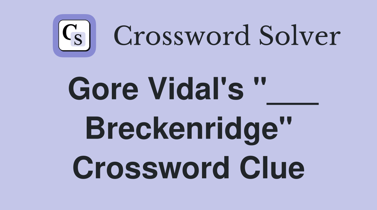 Gore Vidal's "___ Breckenridge" Crossword Clue