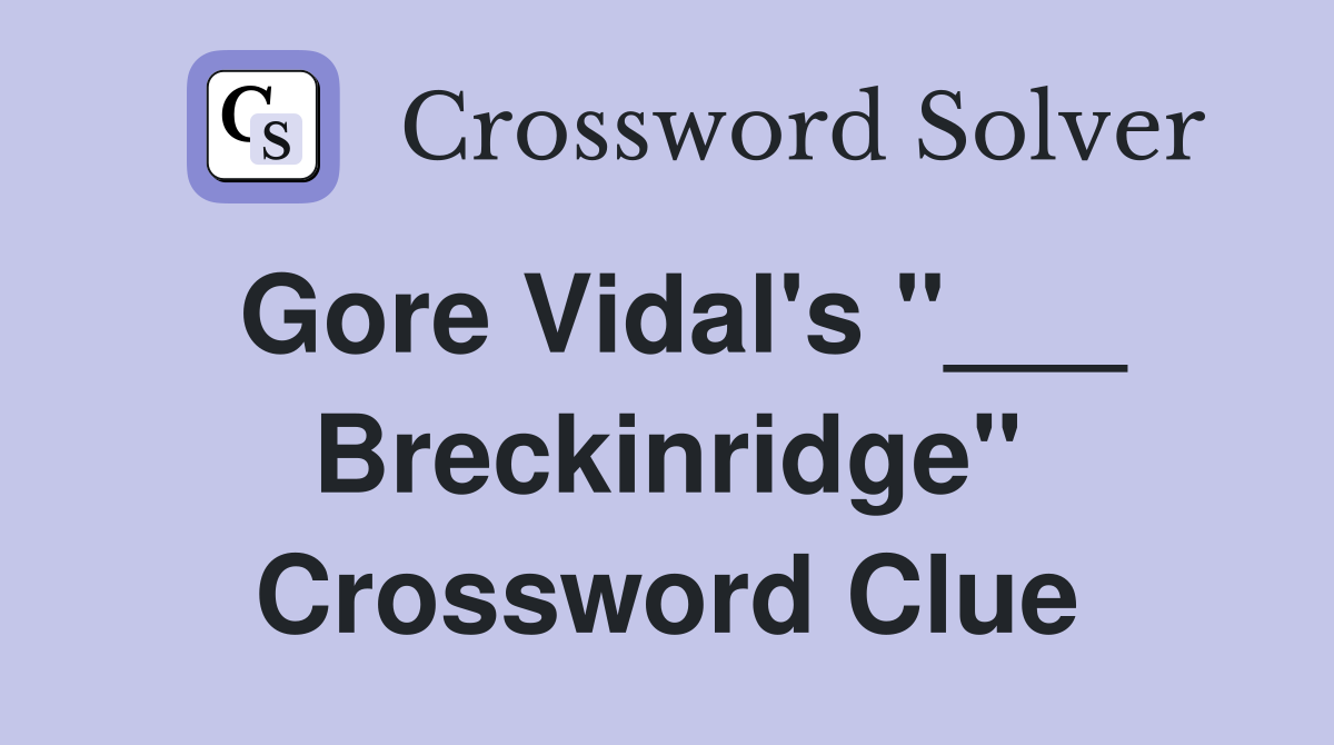 Gore Vidal's "___ Breckinridge" Crossword Clue
