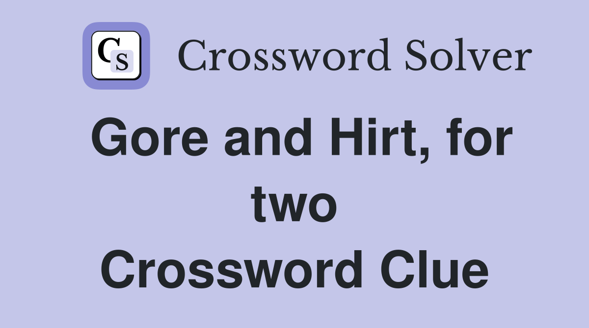 Gore and Hirt, for two Crossword Clue