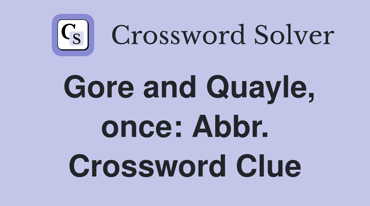 Gore and Quayle, once: Abbr. Crossword Clue