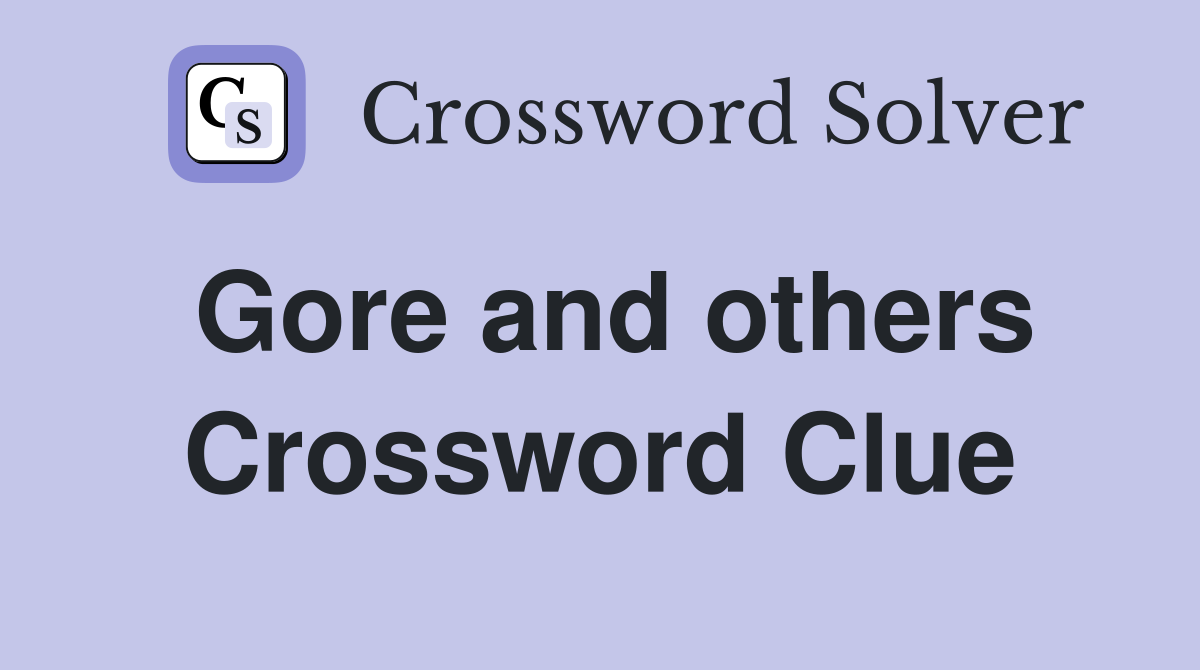 Gore and others Crossword Clue