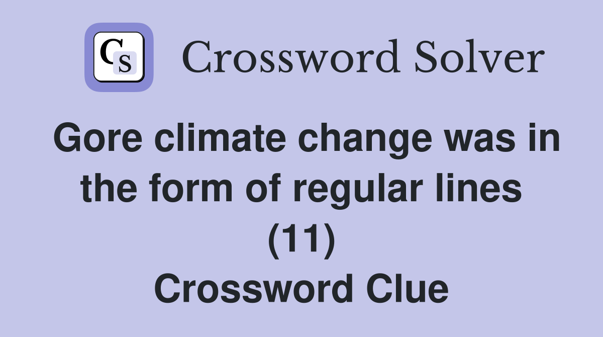 Gore climate change was in the form of regular lines (11) Crossword Clue