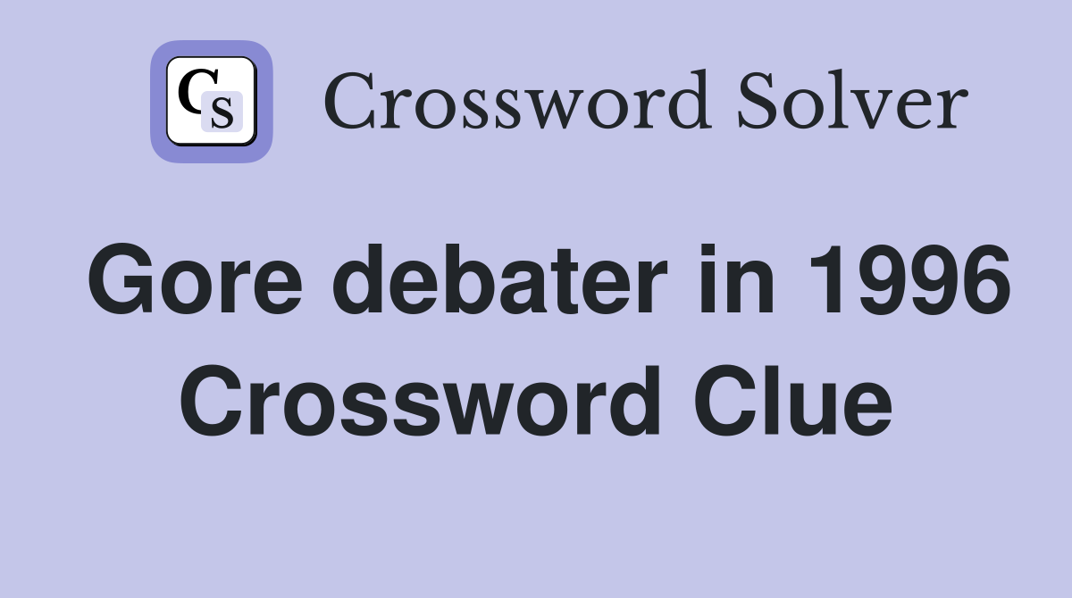 Gore debater in 1996 Crossword Clue