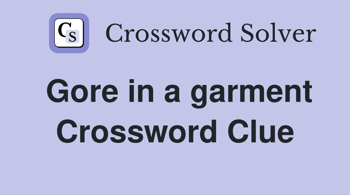Gore in a garment Crossword Clue