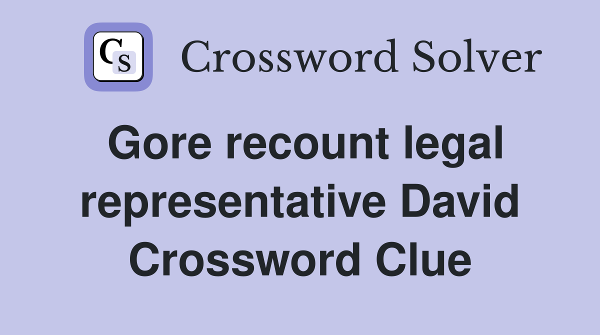 Gore recount legal representative David Crossword Clue