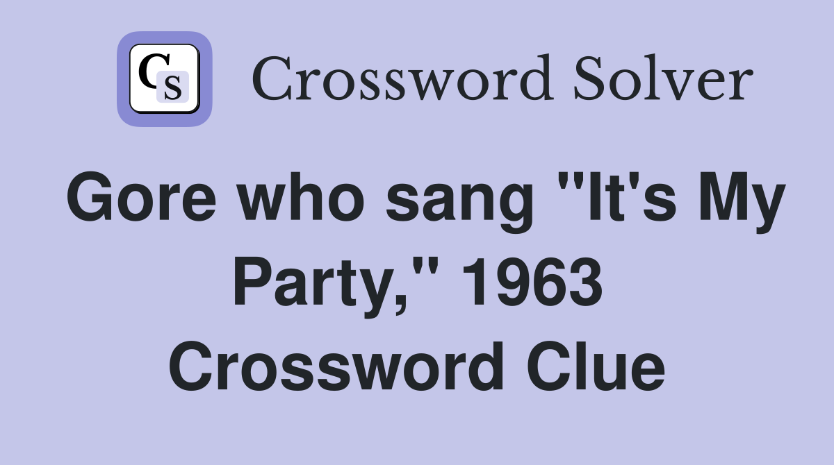 Gore who sang "It's My Party," 1963 Crossword Clue