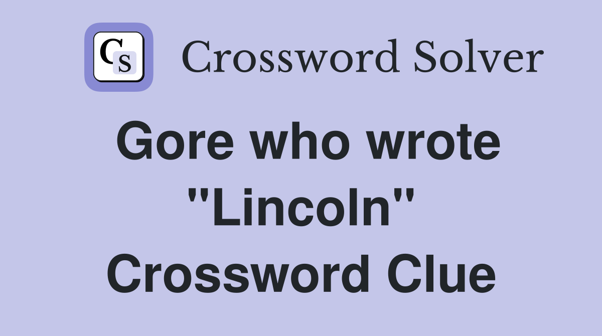Gore who wrote "Lincoln" Crossword Clue