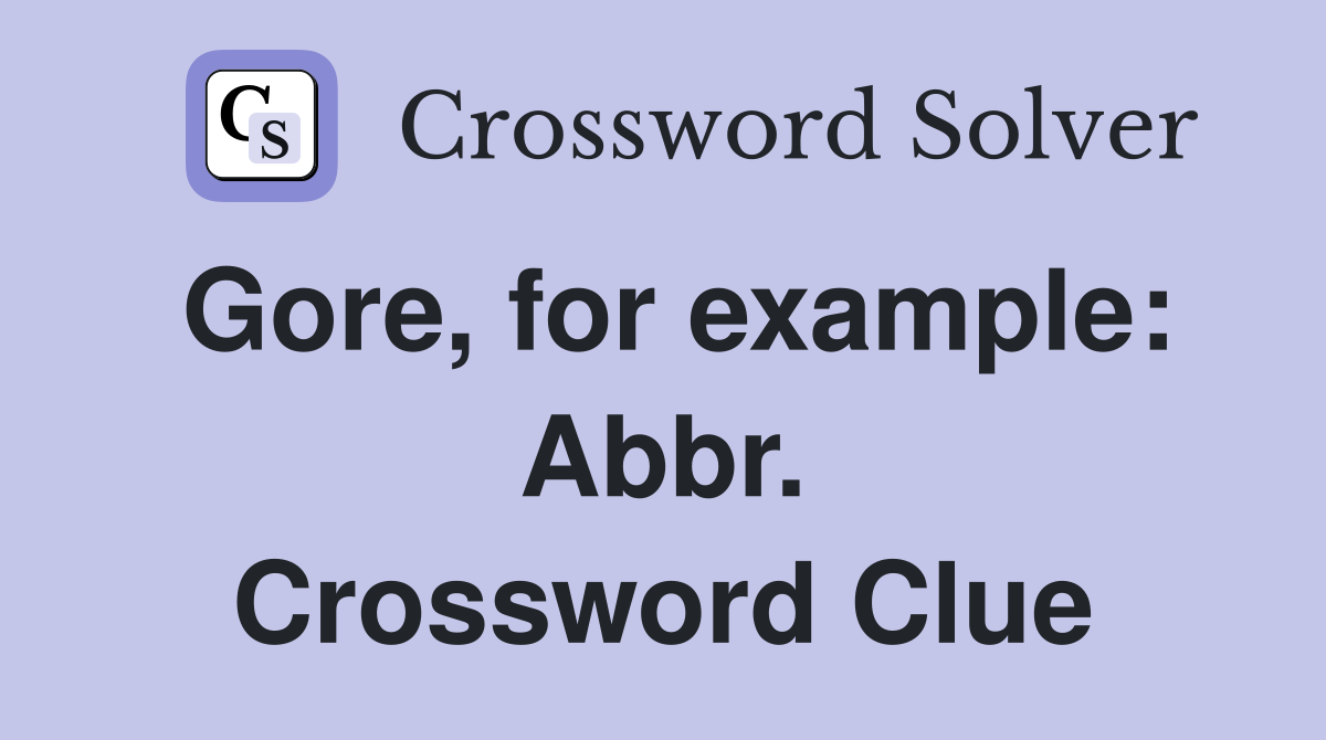 Gore, for example: Abbr. Crossword Clue