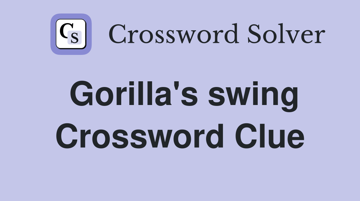 Gorilla's swing Crossword Clue