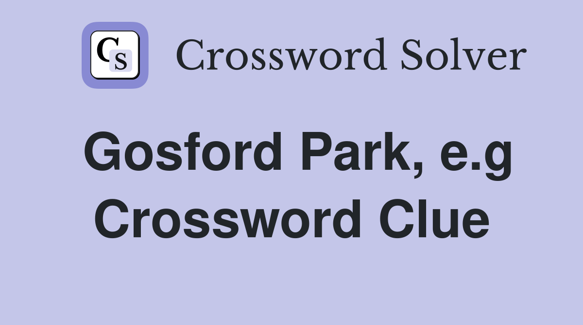 Gosford Park, e.g Crossword Clue
