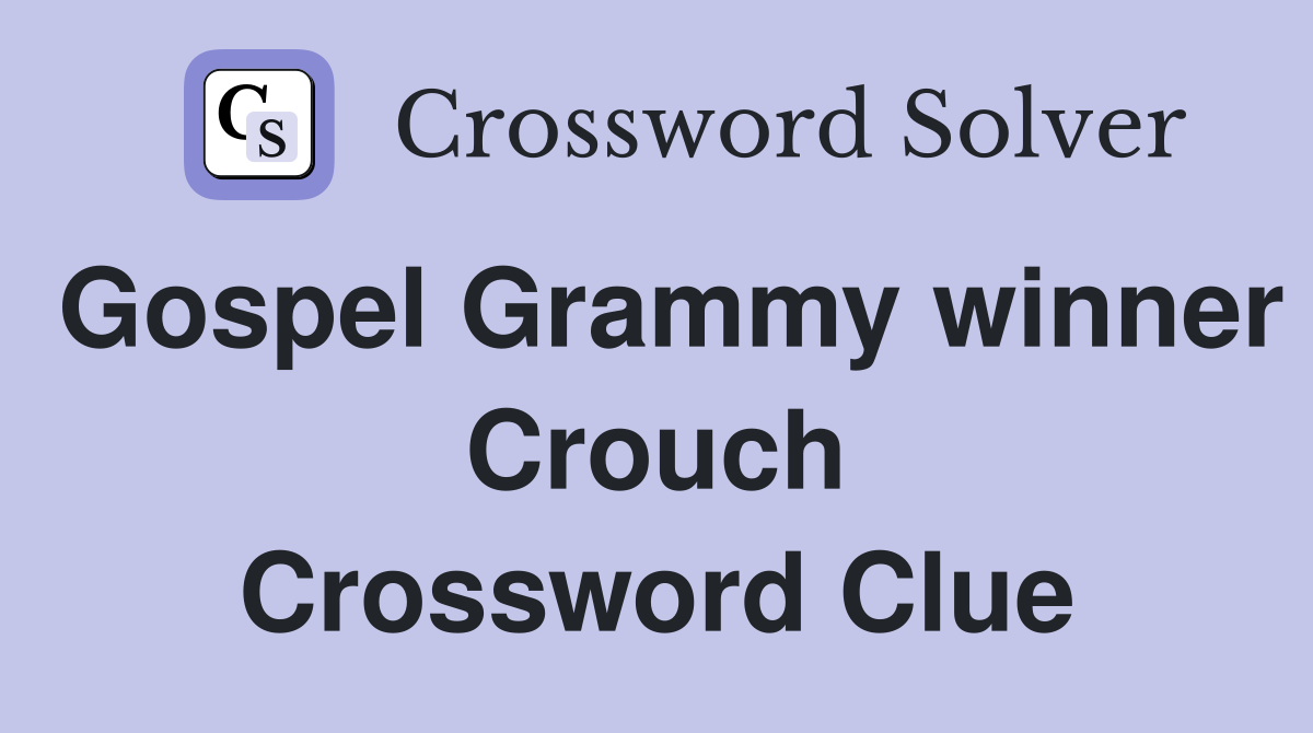 Gospel Grammy winner Crouch Crossword Clue