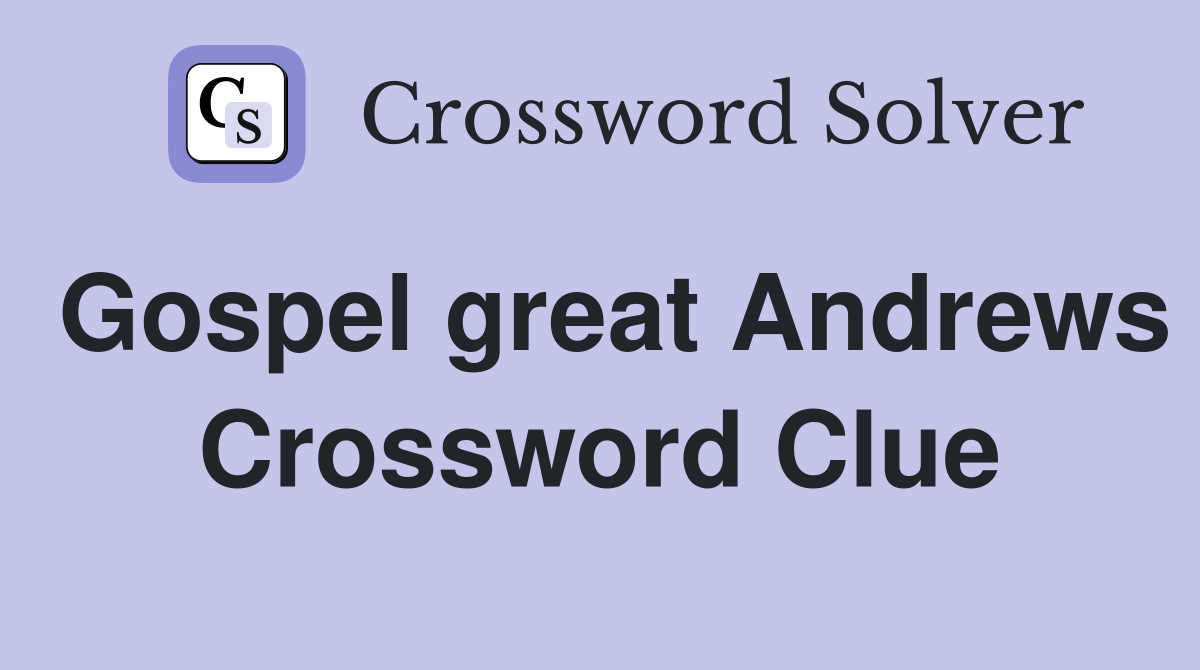 Gospel great Andrews Crossword Clue