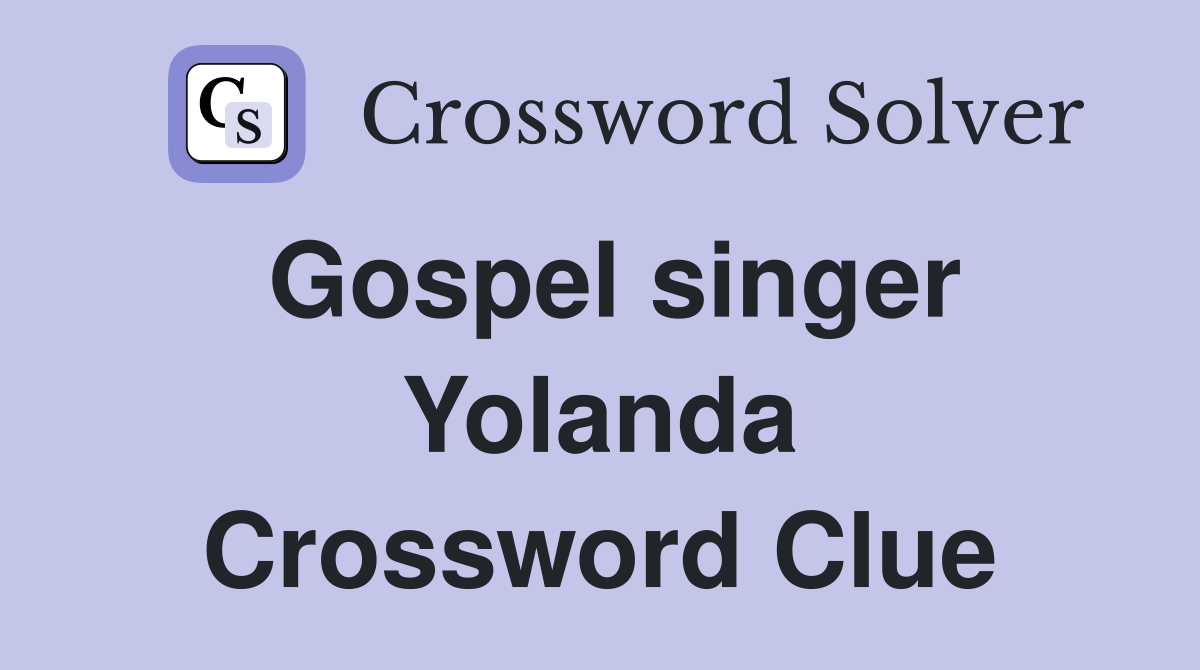 Gospel singer Yolanda Crossword Clue