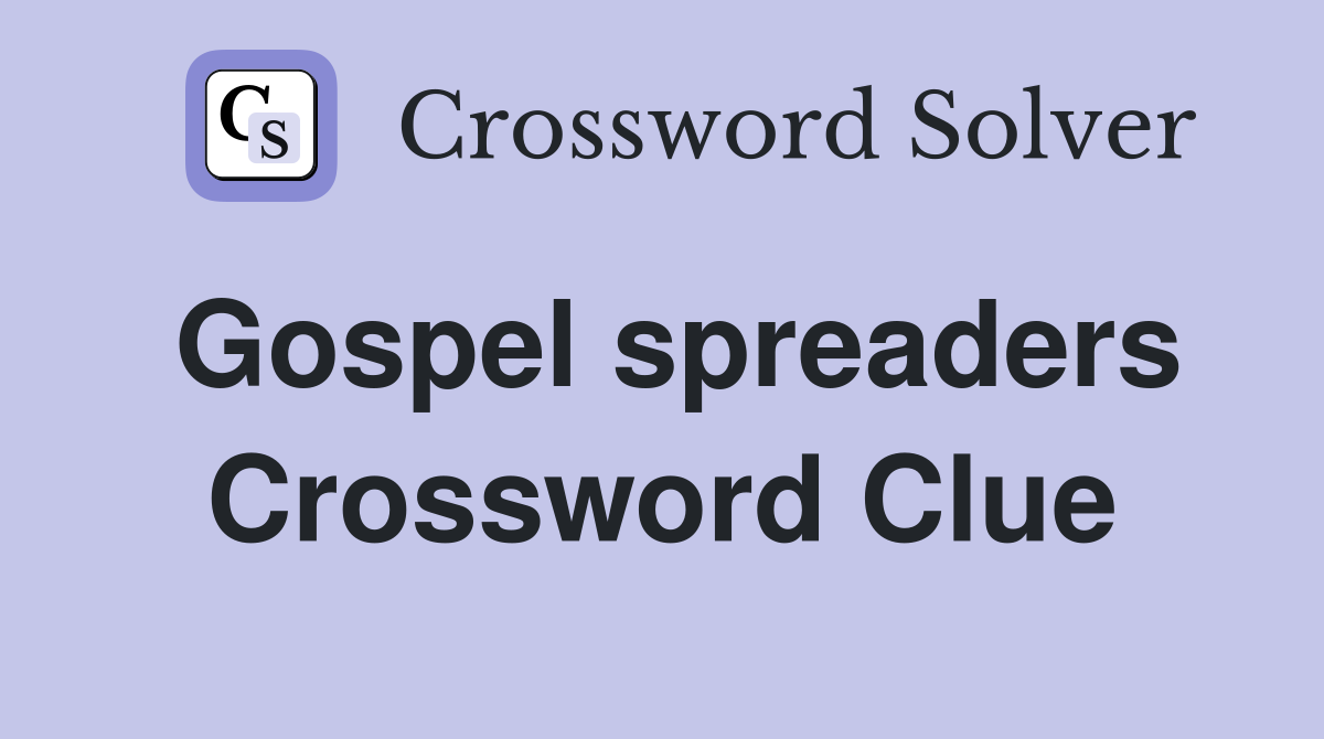 Gospel spreaders Crossword Clue