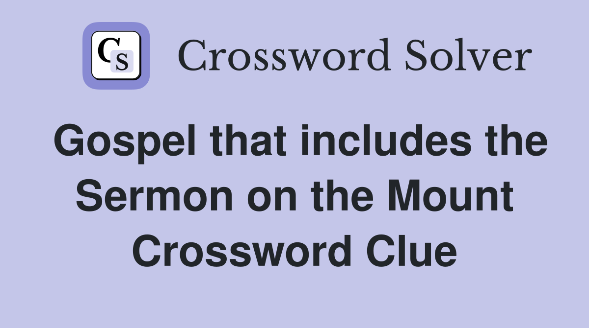 Gospel that includes the Sermon on the Mount Crossword Clue