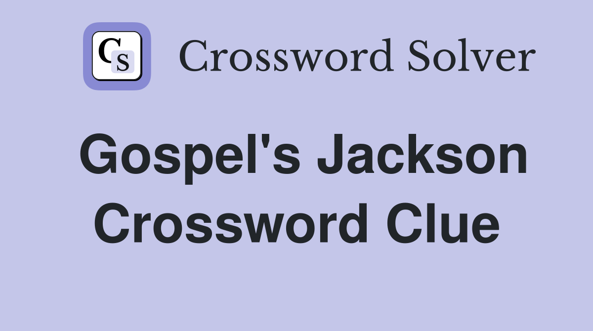 Gospel's Jackson Crossword Clue