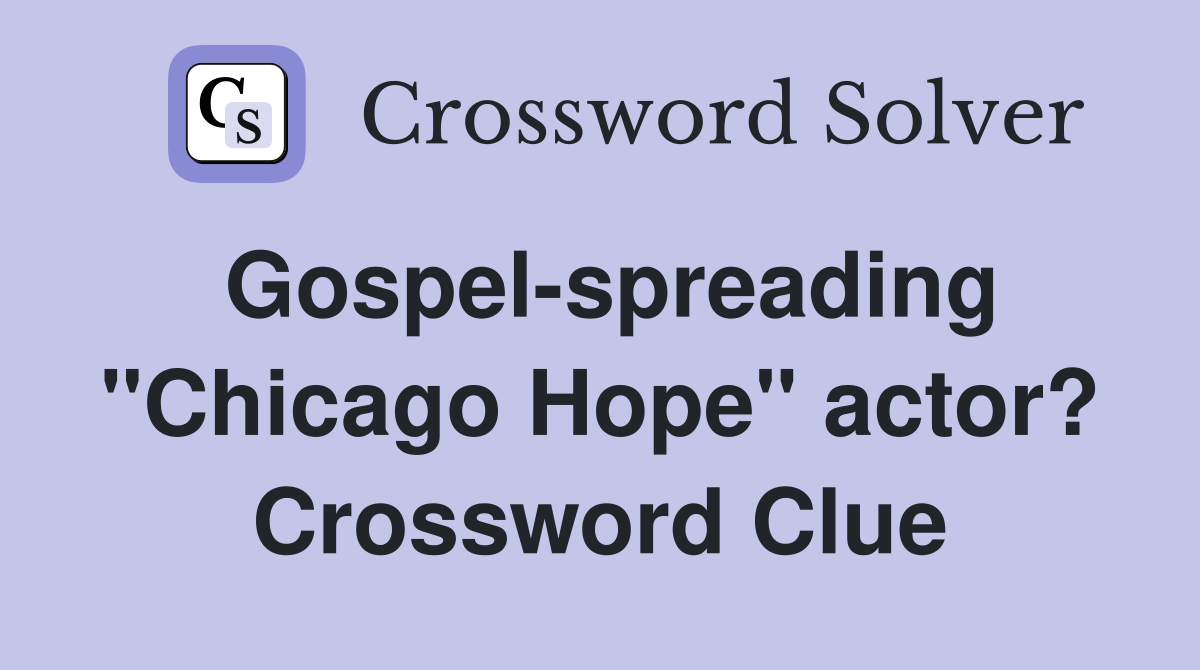 Gospel-spreading "Chicago Hope" actor? Crossword Clue