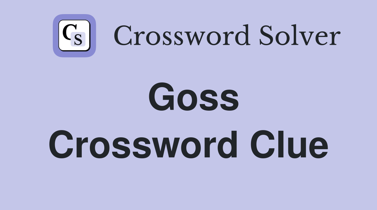 Goss Crossword Clue