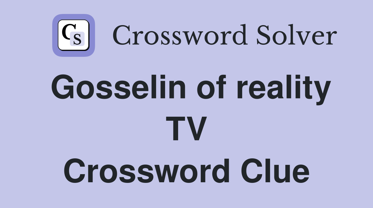 Gosselin of reality TV Crossword Clue