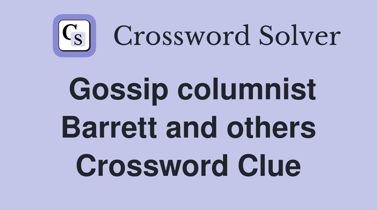 Gossip columnist Barrett and others Crossword Clue