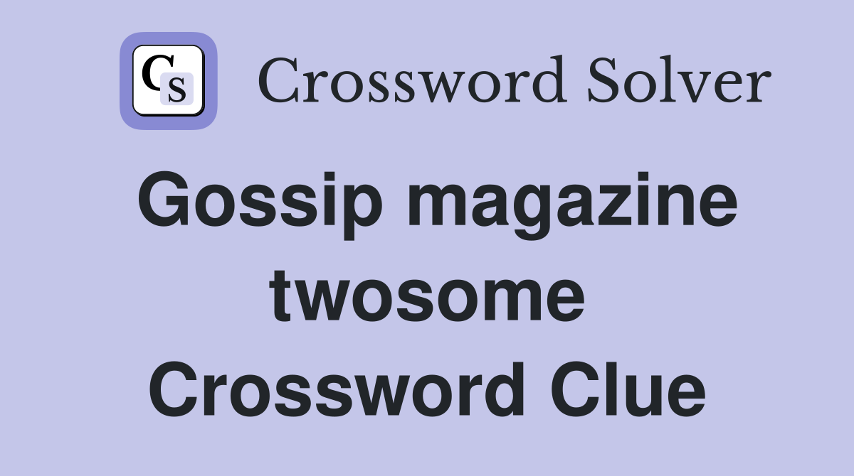 Gossip magazine twosome Crossword Clue