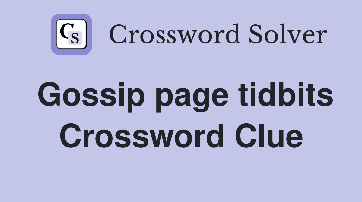 Gossip page tidbits Crossword Clue