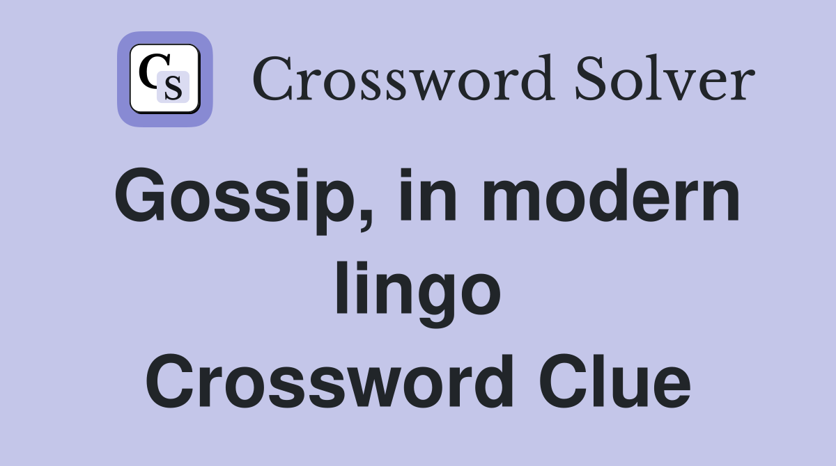 Gossip, in modern lingo Crossword Clue