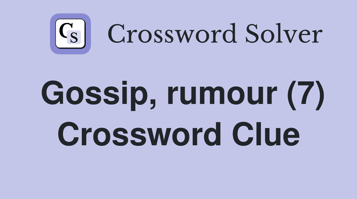 Gossip, rumour (7) Crossword Clue