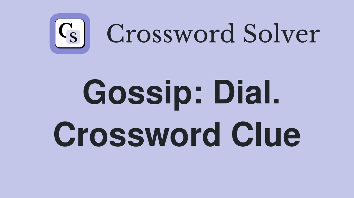 Gossip: Dial. Crossword Clue