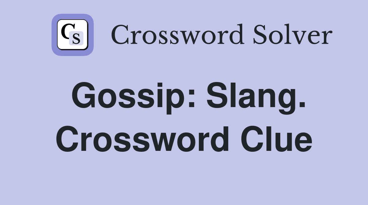 Gossip: Slang. Crossword Clue