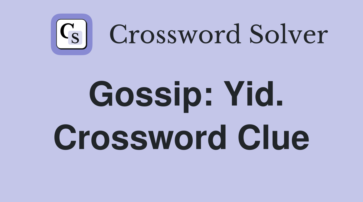 Gossip: Yid. Crossword Clue
