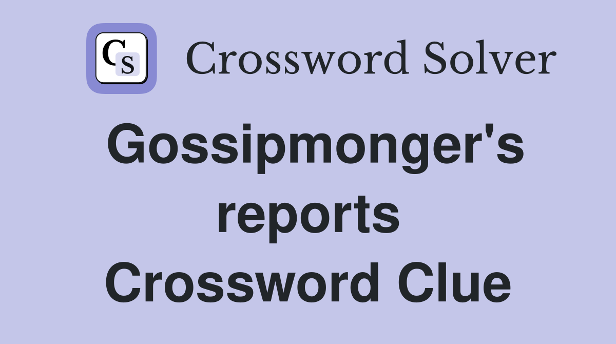 Gossipmonger's reports Crossword Clue