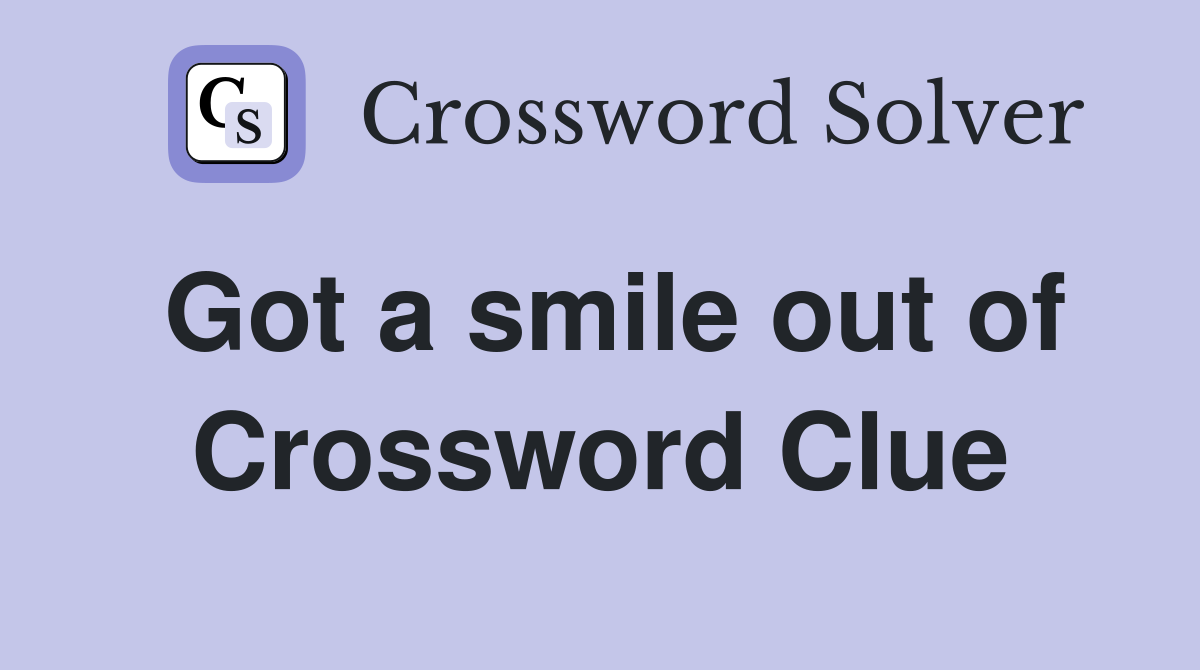 Got a smile out of Crossword Clue