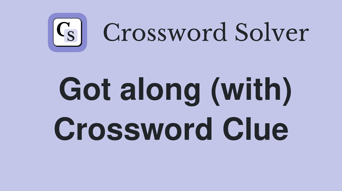 Got along (with) Crossword Clue