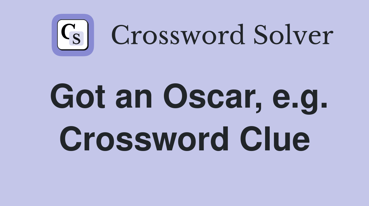 Got an Oscar, e.g. Crossword Clue