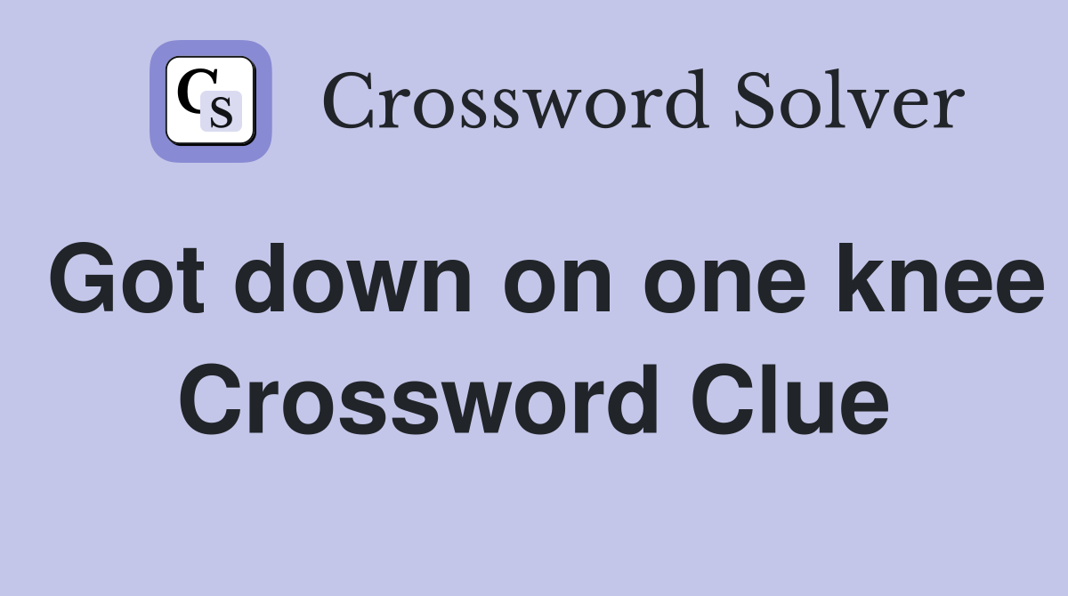 Got down on one knee Crossword Clue