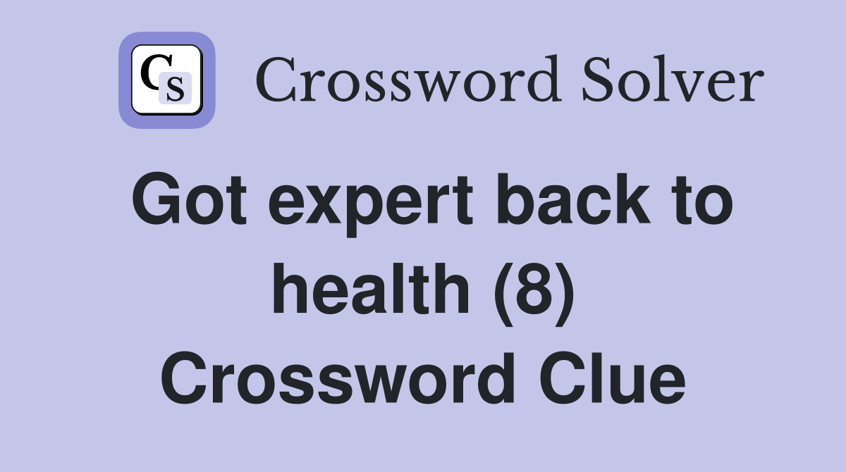 Got expert back to health (8) Crossword Clue