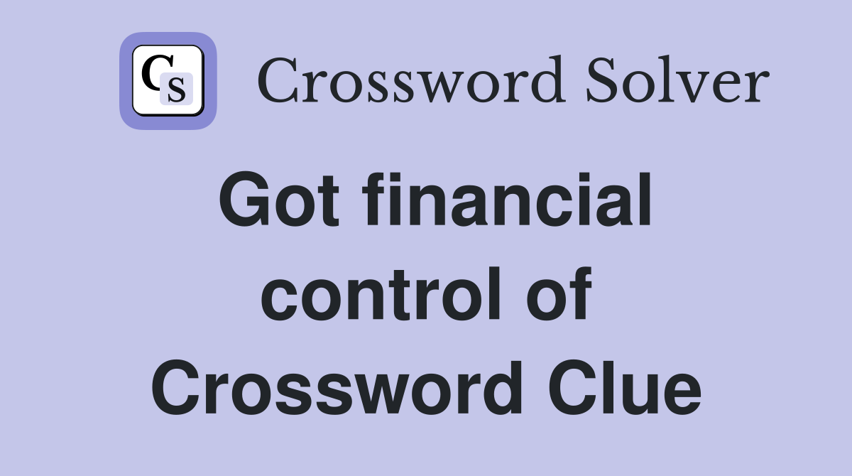 Got financial control of Crossword Clue