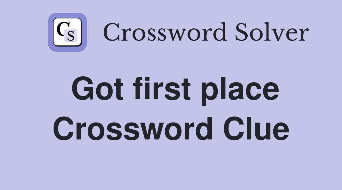 Got first place Crossword Clue