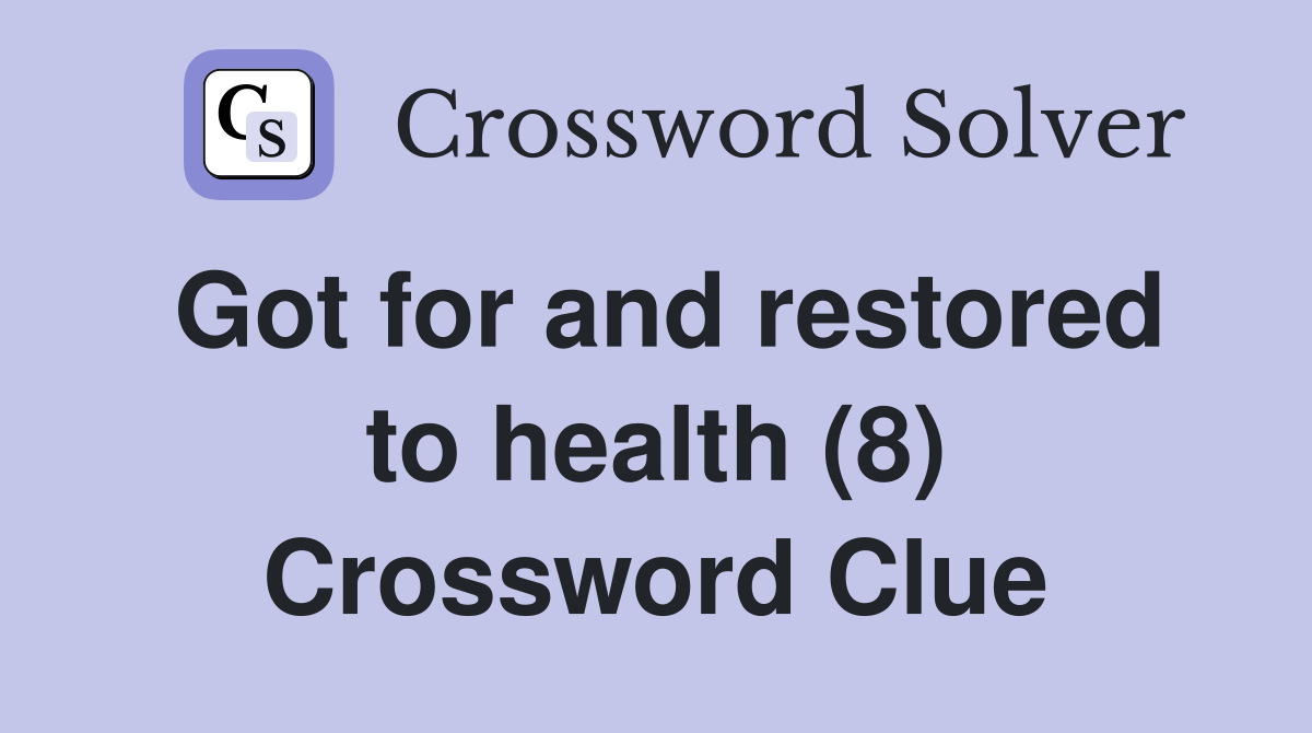 Got for and restored to health (8) Crossword Clue