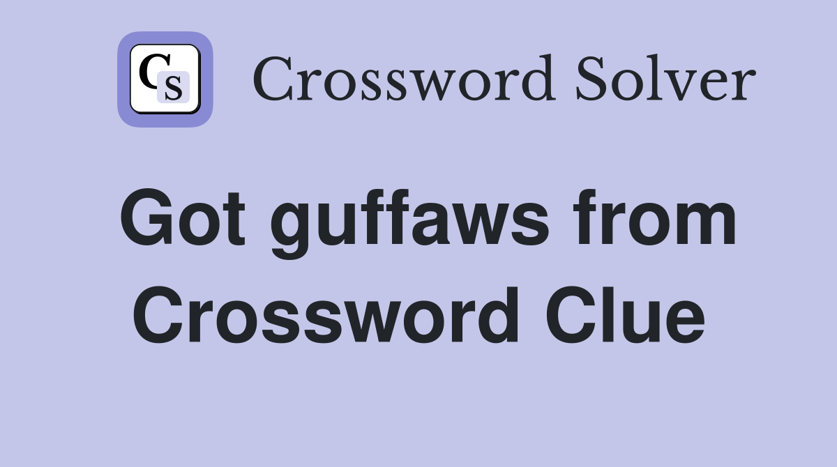 Got guffaws from Crossword Clue