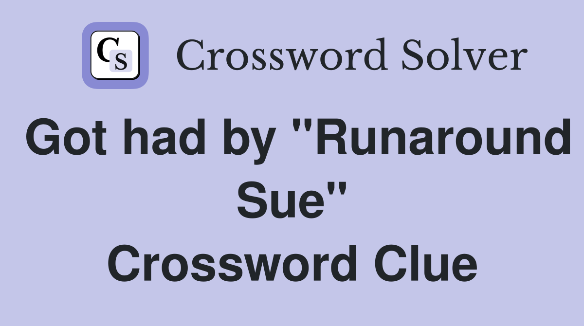 Got had by "Runaround Sue" Crossword Clue