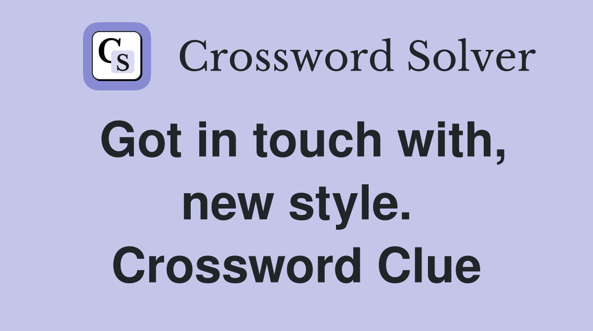 Got in touch with, new style. Crossword Clue