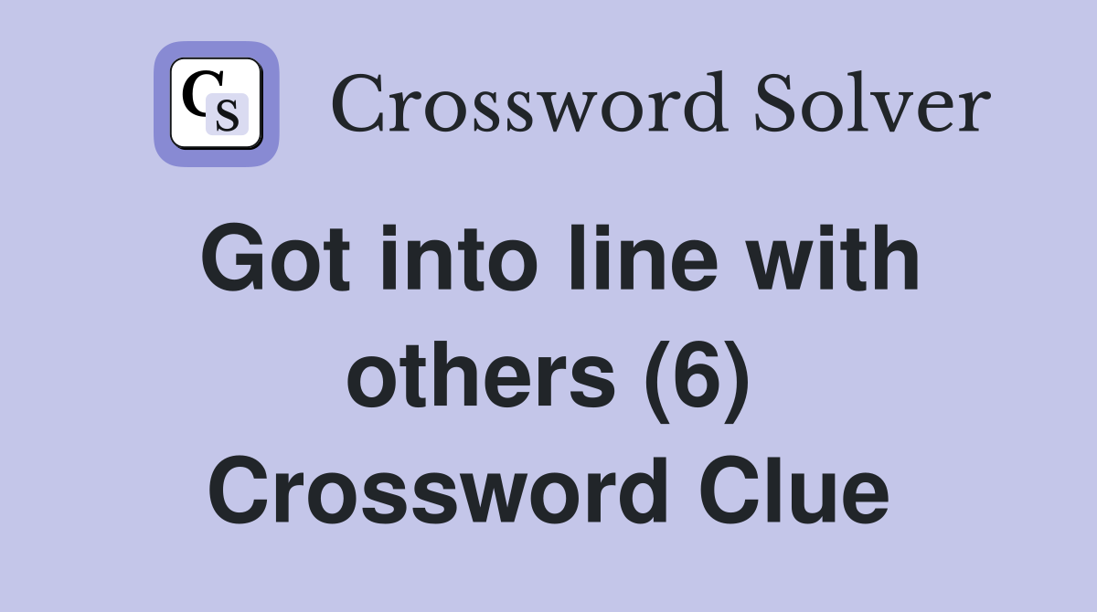 Got into line with others (6) Crossword Clue