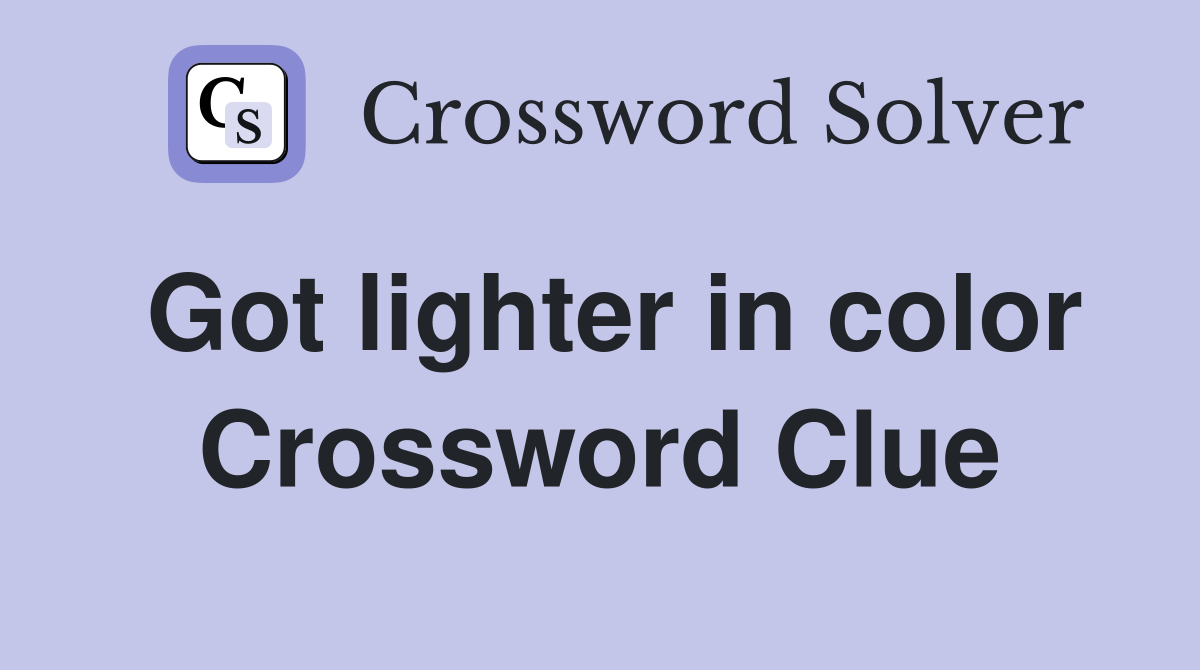 Got lighter in color Crossword Clue