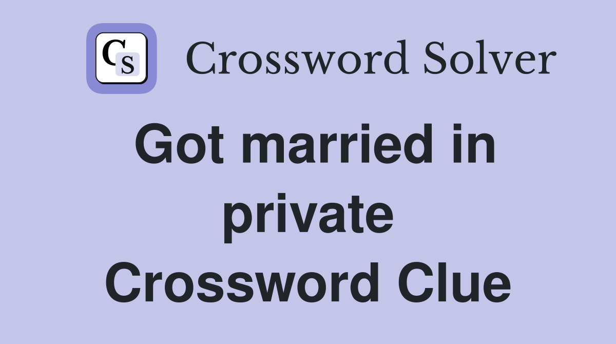 Got married in private Crossword Clue