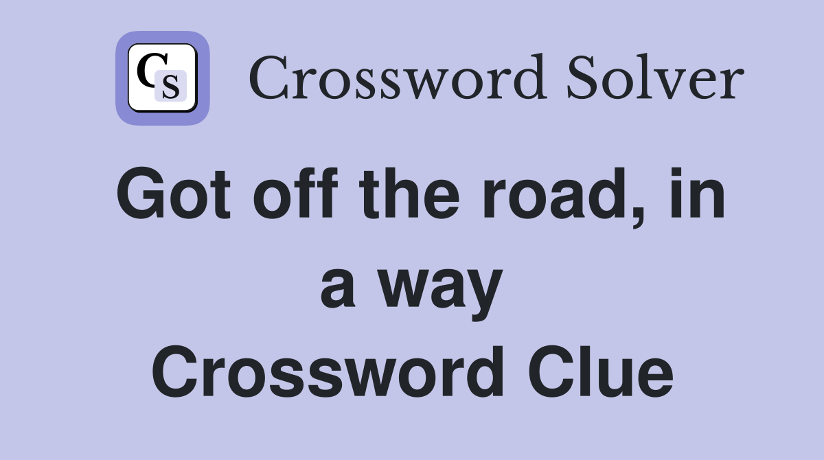 Got off the road, in a way Crossword Clue