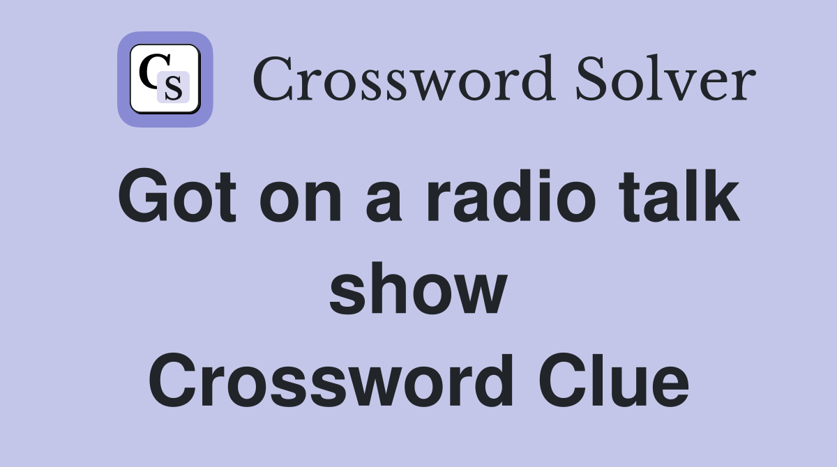 Got on a radio talk show Crossword Clue