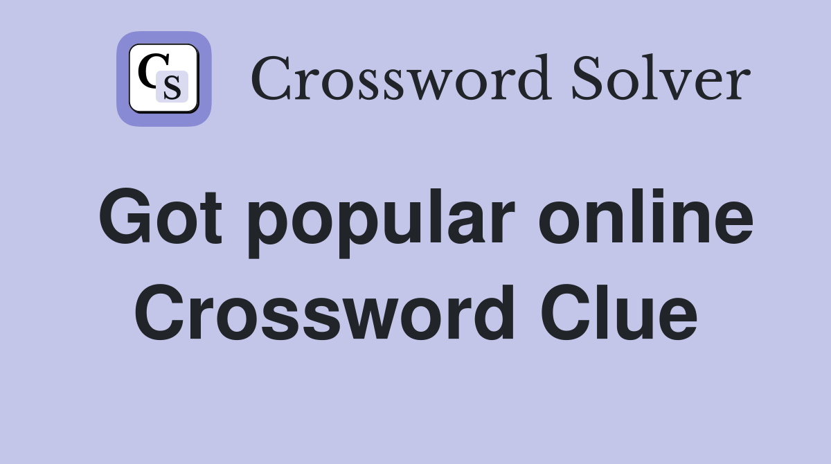 Got popular online Crossword Clue