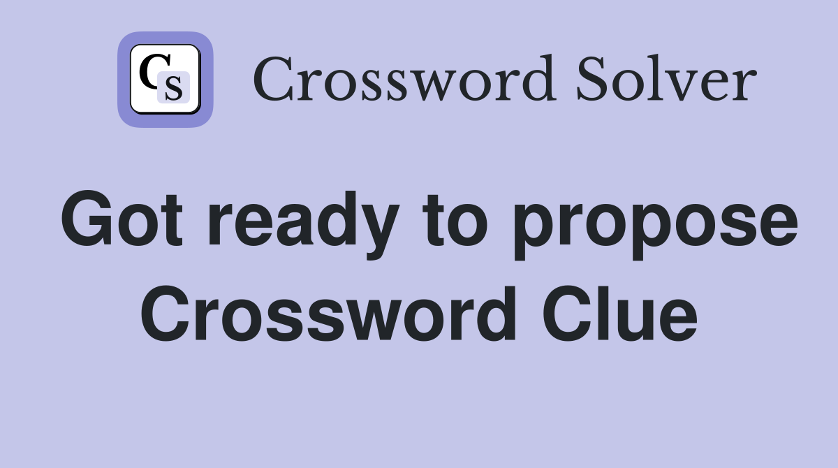 Got ready to propose Crossword Clue